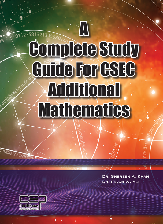 A Complete Study Guide for CSEC Additional Mathematics